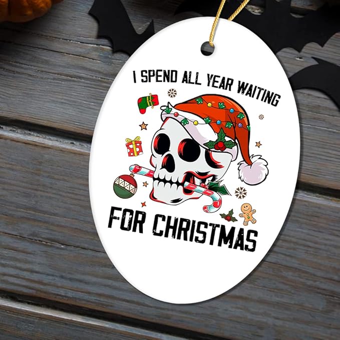 Collectible Skeleton Themed Ornaments (I Spend All Year Waiting for Christmas Festive Skull Ornament)