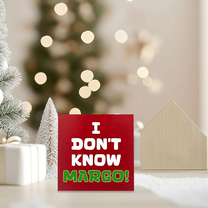Christmas Vacation Decorations Christmas Holiday Vacation Movie Decor I Don't Know Margo Sign White Elephant Gift for Women Men 5 x 5 inches