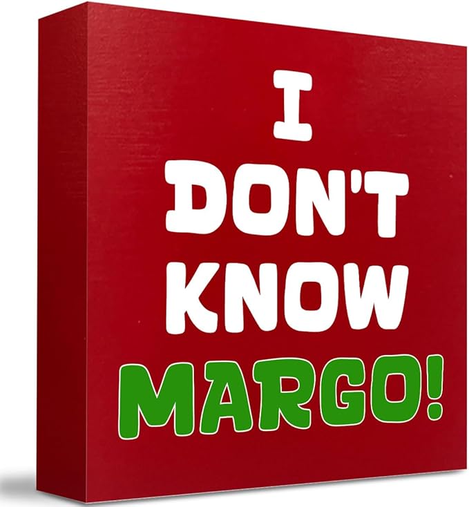 Christmas Vacation Decorations Christmas Holiday Vacation Movie Decor I Don't Know Margo Sign White Elephant Gift for Women Men 5 x 5 inches
