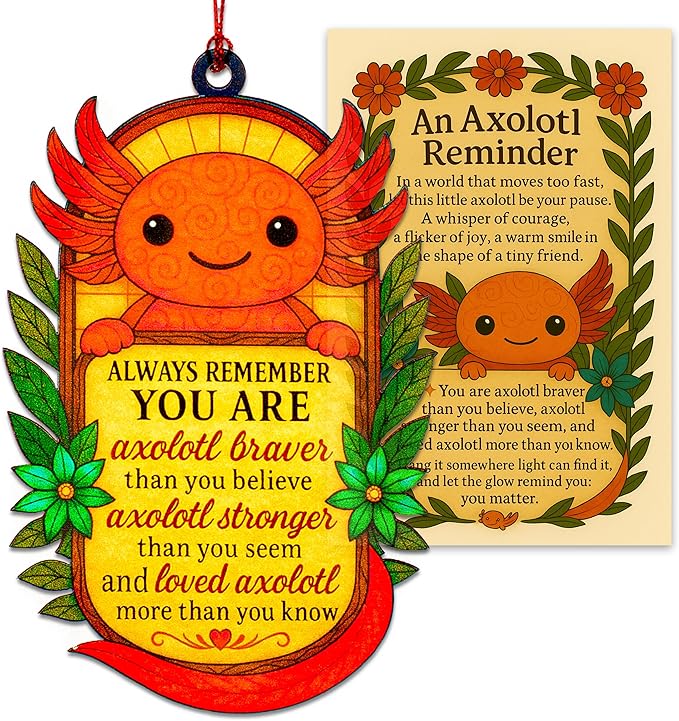 Positive Axolotl Gifts for Women, Men – Inspirational Suncatcher with Uplifting Quote, Emotional Support Gift for Mom, Teacher, Daughter – Birthday, Christmas or Valentine Keepsake