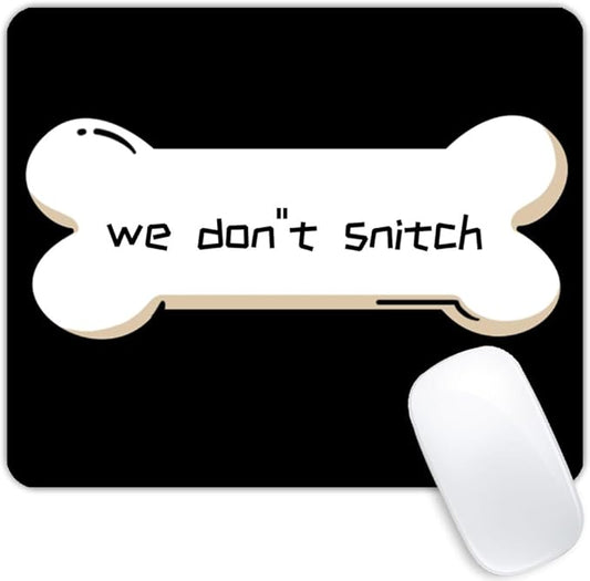 We Don''t Snitch Mouse pad Customized Mousepad Non-Slip Rubber Base Mouse Pads for Computers Laptop Office Desk Accessories Mouse pad