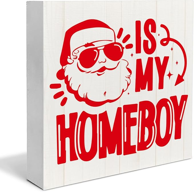 Funny Christmas Decorations, Santa Is My Homeboy Wooden Sign Home Decor, Santa Wooden Block Sign, Christmas Decor for Table Shelf 5 x 5 Inch