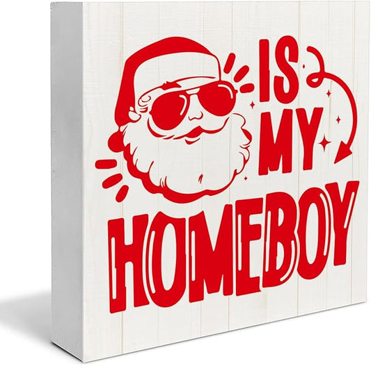 Funny Christmas Decorations, Santa Is My Homeboy Wooden Sign Home Decor, Santa Wooden Block Sign, Christmas Decor for Table Shelf 5 x 5 Inch