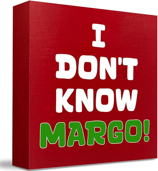 Christmas Vacation Decorations Christmas Holiday Vacation Movie Decor I Don't Know Margo Sign White Elephant Gift for Women Men 5 x 5 inches