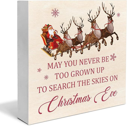 Christmas Signs, May You Never Be Too Grown Up to Search the Skies on Christmas Eve Wooden Sign Decor, Santa Claus Reindeer Wooden Block Sign, Christmas Decor for Table Shelf 5 x 5 Inch
