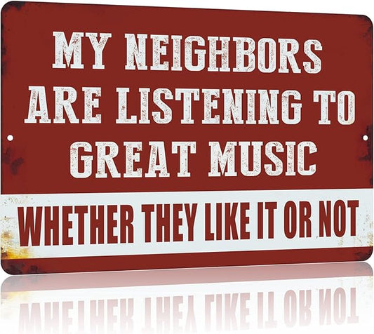 Vintage Man Cave Decor Funny Sarcasm Music Metal Tin Signs Garage Bar Patio Wall Decorations Gifts for Men 12 X 8 Inches Outdoor & Indoor - My Neighbors Are Listening to Great Music